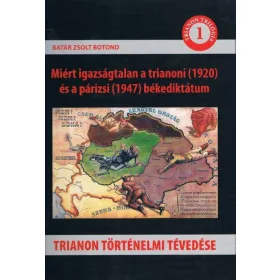   TRIANON TÖRTÉNELMI TÉVEDÉSE - MIÉRT IGAZSÁGTALAN A TRIANONI (1920) ÉS A PÁRIZSI