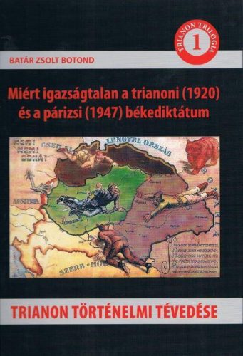 TRIANON TÖRTÉNELMI TÉVEDÉSE - MIÉRT IGAZSÁGTALAN A TRIANONI (1920) ÉS A PÁRIZSI