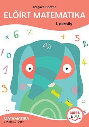 ELŐÍRT MATEMATIKA - 1. OSZTÁLY - MATEMATIKA GYAKORLÓFÜZET