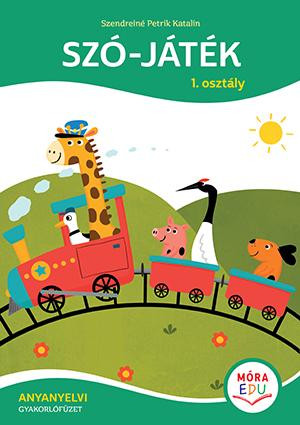 SZÓ - JÁTÉK - 1. OSZTÁLY ANYANYELVI GYAKORLÓFÜZET