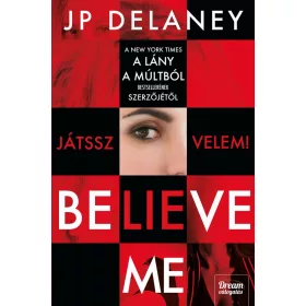 BELIEVE ME  JÁTSSZ VELEM!