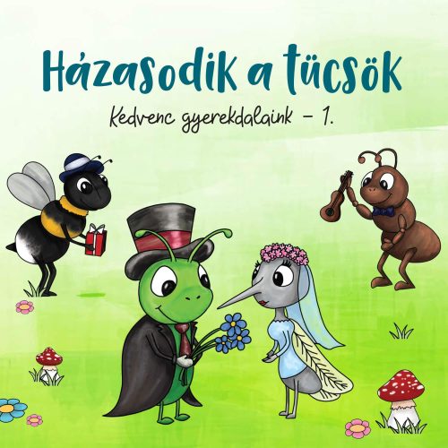 HÁZASODIK A TÜCSÖK - KEDVENC GYEREKDALAINK 1.  - CD -