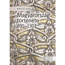MAGYARORSZÁG TÖRTÉNETE 895-1301 - FŰZÖTT