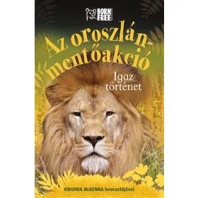 AZ OROSZLÁN-MENTŐAKCIÓ - IGAZ TÖRTÉNET