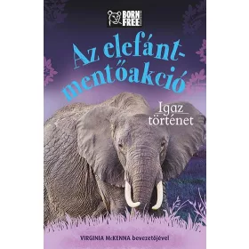 AZ ELEFÁNT-MENTŐAKCIÓ - IGAZ TÖRTÉNET