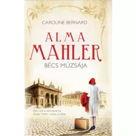 ALMA MAHLER - BÉCS MÚZSÁJA