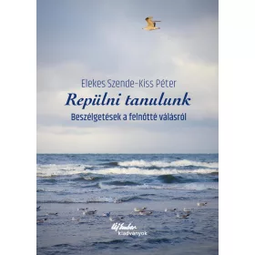 REPÜLNI TANULUNK- BESZÉLGETÉSEK A FELNŐTTÉ VÁLÁSRÓL