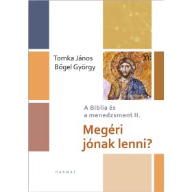 MEGÉRI JÓNAK LENNI? - A BIBLIA CÉS A MENEDZSMENT II.