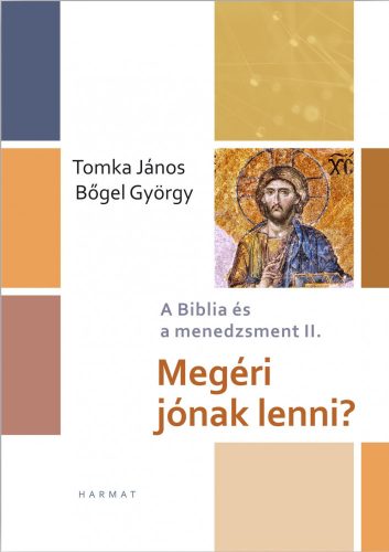 MEGÉRI JÓNAK LENNI? - A BIBLIA CÉS A MENEDZSMENT II.