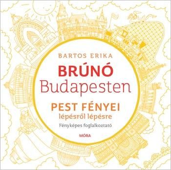 BRÚNÓ BUDAPESTEN 4. - PEST FÉNYEI - LÉPÉSRŐL LÉPÉSRE - FOGLALKOZTATÓ