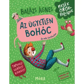 BALÁZS ÁGNES: AZ ÜGYETLEN BOHÓC ÉS MÁS TÖRTÉNETEK