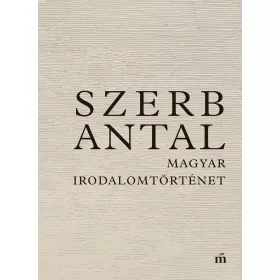 SZERB ANTAL: MAGYAR IRODALOMTÖRTÉNET