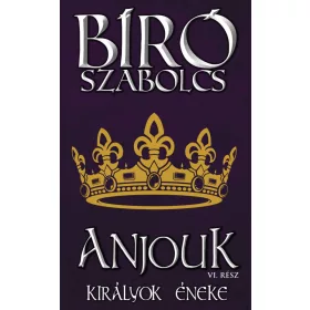 ANJOUK VI. - KIRÁLYOK ÉNEKE - ÜKH 2019