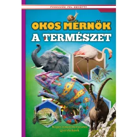   OKOS MÉRNÖK A TERMÉSZET - KÉPES ISMERETTERJESZTÉS GYEREKEKNEK