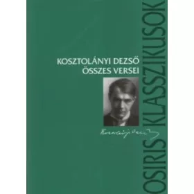 KOSZTOLÁNYI DEZSŐ ÖSSZES VERSEI