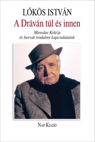 A DRÁVÁN TÚL ÉS INNEN - MIROSLAV KRLEA  ÉS HORVÁT IRODALMI KAPCSOLATAINK