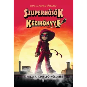 SZUPERHŐSÖK KÉZIKÖNYVE 1. RÉSZ: A LEGELSŐ KÜLDETÉS