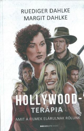 A HOLLYWOOD-TERÁPIA - AMIT A FILMEK ELÁRULNAK RÓLUNK