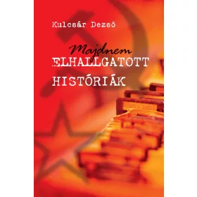 MAJDNEM ELHALLGATOTT HISTÓRIÁK