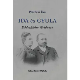 PETRŐCZI ÉVA: IDA ÉS GYULA