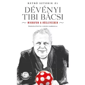 DÉVÉNYI TIBI BÁCSI - MIKROFON A HÚSLEVESBEN