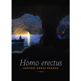 HOMO ERECTUS - KORTÁRS OROSZ DRÁMÁK
