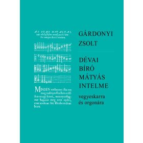 DÉVAI BÍRÓ MÁTYÁS INTELME - VEGYESKARRA ÉS ORGONÁRA