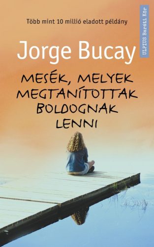 MESÉK, MELYEK MEGTANÍTOTTAK BOLDOGNAK LENNI