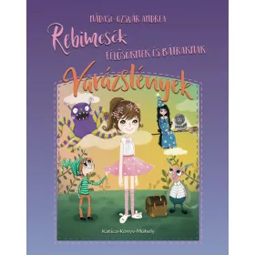   NÁDASI-OZSVÁR ANDREA: REBIMESÉK 1. - FÉLŐSÖKNEK ÉS BÁTRAKNAK - VARÁZSLÉNYEK