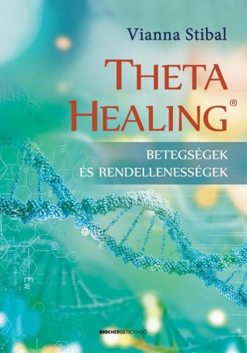 THETA HEALING - BETEGSÉGEK ÉS RENDELLENESSÉGEK - FŰZÖTT