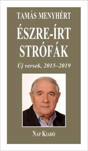 ÉSZRE-ÍRT STRÓFÁK - ÚJ VERSEK, 2015-2019 - ÜKH 2019