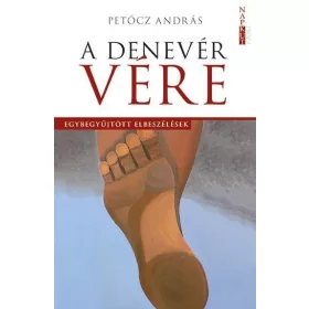   A DENEVÉR VÉRE - EGYBEGYŰJTÖTT ELBESZÉLÉSEK - ÜKH 2019