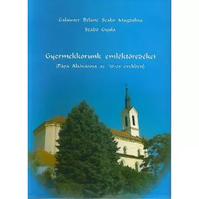   GYERMEKKORUNK EMLÉKTÖREDÉKEI - PÁPA ALSÓVÁROSA AZ 50-ES ÉVEKBEN