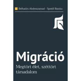 MIGRÁCIÓ - MEGTÖRT ÉLET, SZÉTTÖRT TÁRSADALOM