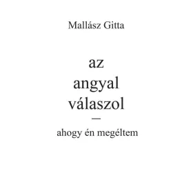 AZ ANGYAL VÁLASZOL - AHOGY ÉN MEGÉLTEM