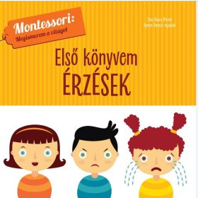 ELSŐ KÖNYVEM - ÉRZÉSEK-MONTESSORI: MEGISMEREM A VILÁGOT