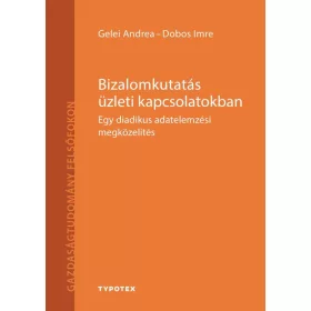   BIZALOMKUTATÁS ÜZLETI KAPCSOLATOKBAN - EGY DIADIKUS ADATELEMZÉSI MEGKÖZELÍTÉS