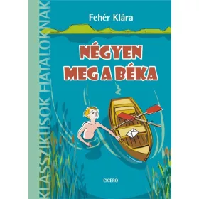   NÉGYEN MEG A BÉKA - KLASSZIKUSOK FIATALOKNAK - 8 ÉVES KORTÓL - ÜKH 2019