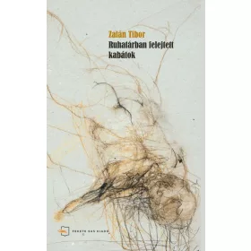 ZALÁN TIBOR: RUHATÁRBAN FELEJTETT KABÁTOK - ÜKH 2019