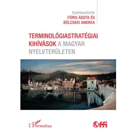   TERMINOLÓGIASTRATÉGIAI KIHÍVÁSOK A MAGYAR NYELVTERÜLETEN
