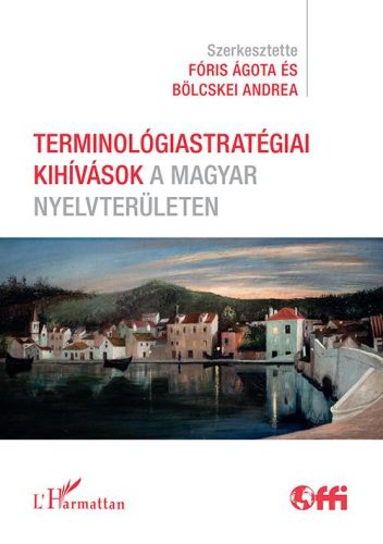 TERMINOLÓGIASTRATÉGIAI KIHÍVÁSOK A MAGYAR NYELVTERÜLETEN