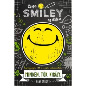 CSUPA SMILEYŽ AZ ÉLETEM - MINDEN.TÖK.KIRÁLY.