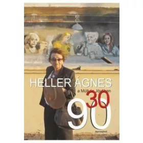 HELLER ÁGNES A MÚLT ÉS JÖVŐBEN 30/90