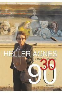 HELLER ÁGNES A MÚLT ÉS JÖVŐBEN 30/90