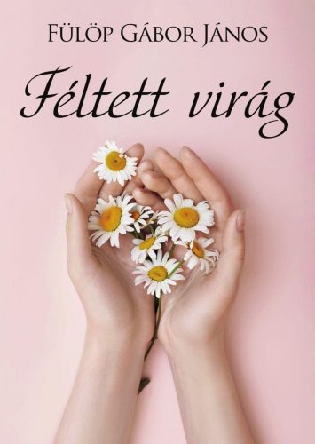 FÉLTETT VIRÁG