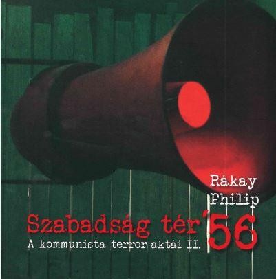 SZABADSÁG TÉR 56 - A KOMMUNISTA TERROR AKTÁI II.