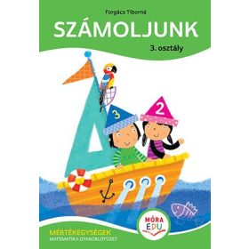   SZÁMOLJUNK 3. OSZTÁLY - MÉRTÉKEGYSÉGEK MATEMATIKAI GYAKORLÓFÜZET