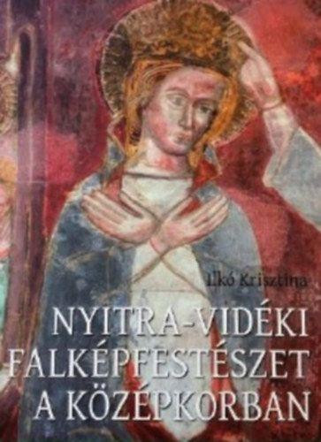 NYITRA-VIDÉKI FALKÉPFESTÉSZET A KÖZÉPKORBAN