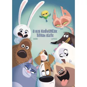 A KIS KEDVENCEK TITKOS ÉLETE (KÉPREGÉNY)