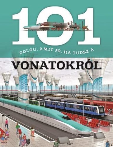 101 DOLOG, AMIT JÓ, HA TUDSZ A VONATOKRÓL